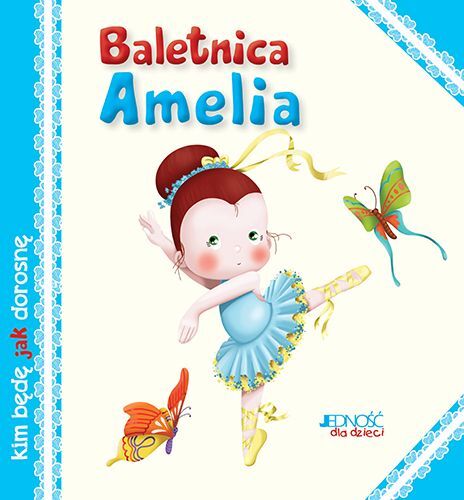 Baletnica Amelia Kim Będę Jak Dorosnę