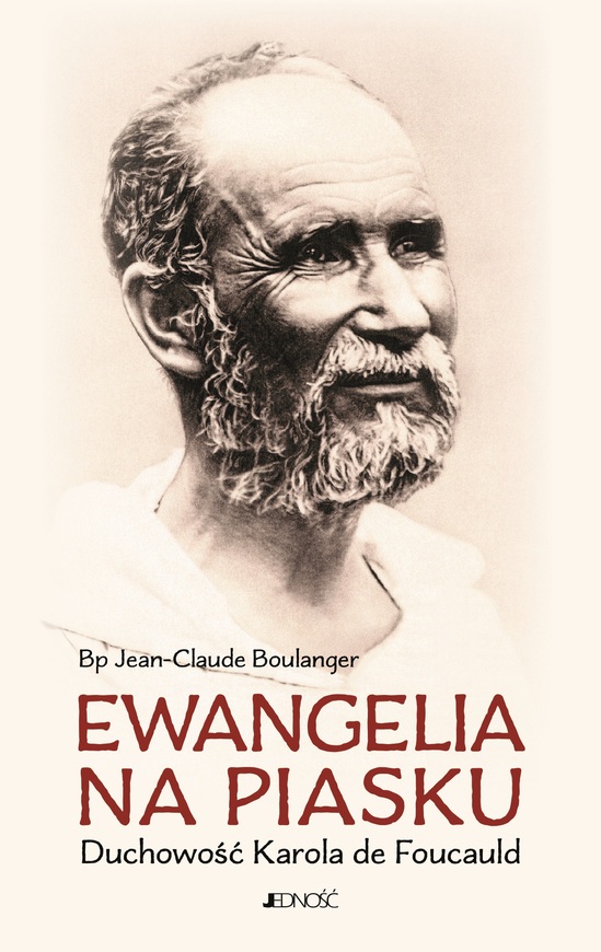 Ewangelia Na Piasku. Duchowość Karola De Foucauld