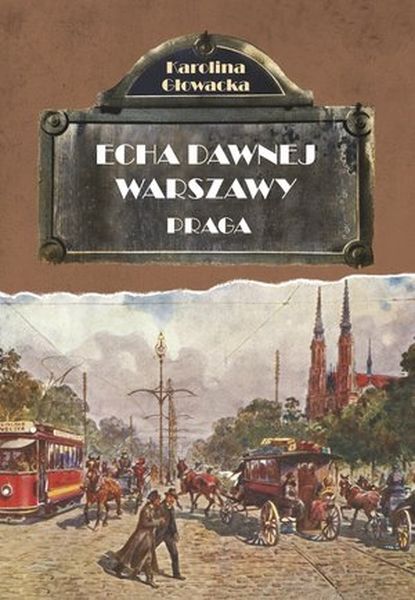 Praga. Echa Dawnej Warszawy. Tom 5 Wyd. 2