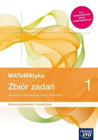 Nowe Matematyka Zbiór Zadań Klasa 1 Liceum I Technikum Zakres Podstawowy  I Rozszerzony 68159