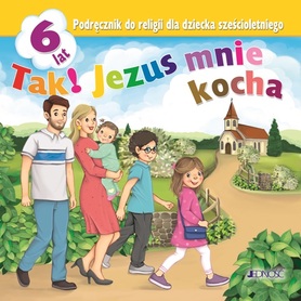 Religia Tak! Jezus Mnie Kocha Podręcznik Dla Dziecka 6 Letniego