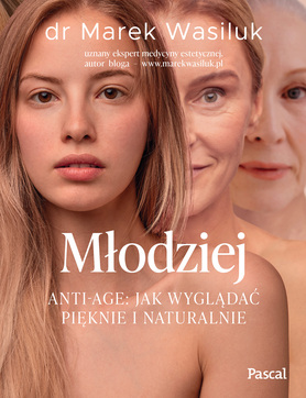 Młodziej. Anti Age. Jak Wyglądać Pięknie I Naturalnie