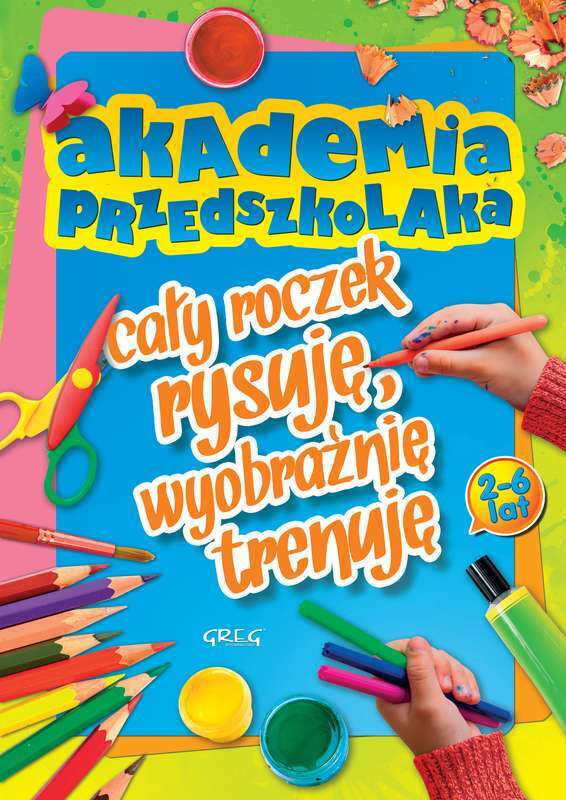 Akademia Przedszkolaka Cały Roczek Rysuję Wyobraźnię Trenuję