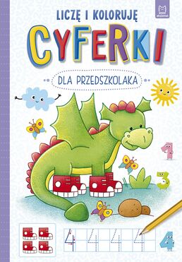 Cyferki Dla Przedszkolaka Liczę I Koloruję