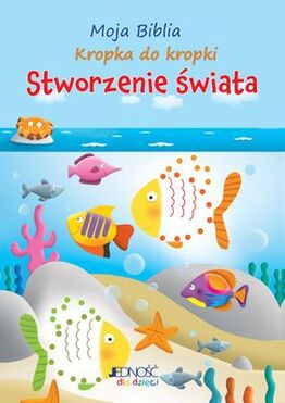 Stworzenie świata Moja Biblia Kropka Do Kropki + Naklejki