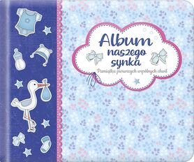 Album Naszego Synka Pamiątka Pierwszych Wspólnych Chwil Wyd. 2