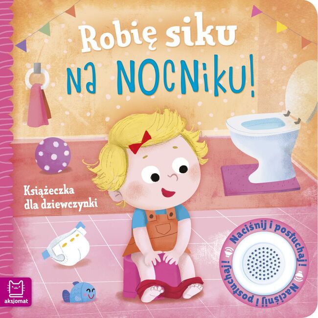 Robię Siku Na Nocniku. Książeczka Dla Dziewczynki