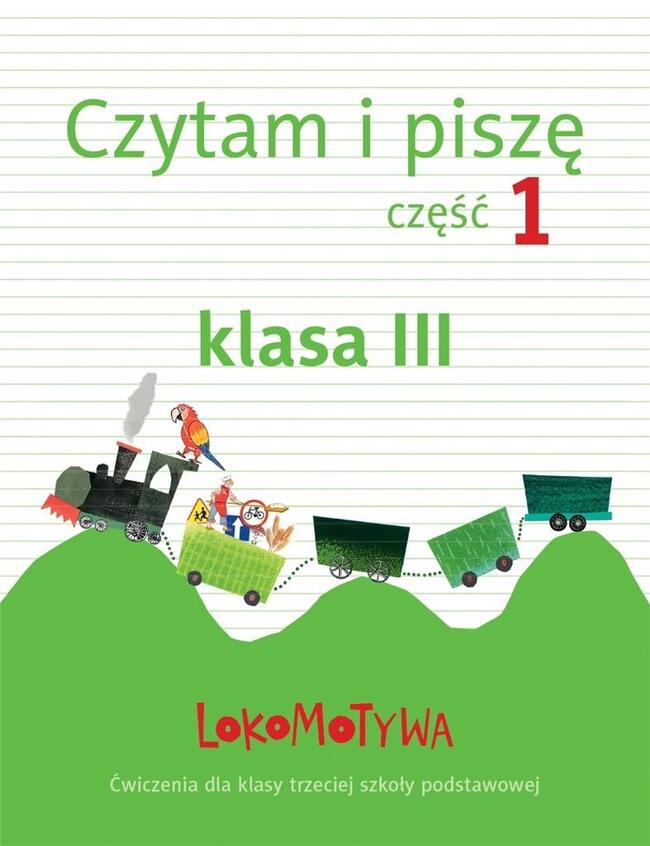 Lokomotywa 3 Czytam I Piszę Zeszyt ćwiczeń Część 1