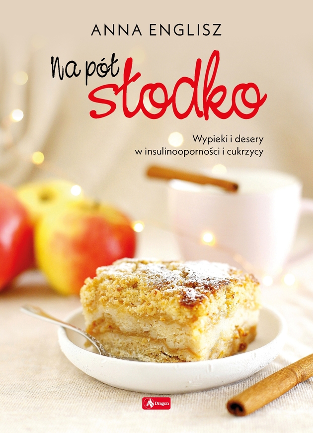 Na Pół Słodko. Wypieki I Desery W Insulinooporności I Cukrzycy