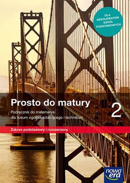Nowe Matematyka Prosto Do Matury Podręcznik Klasa 2 Liceum I Technikum Zakres Podstawowy I Rozszerzony 68262