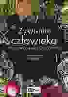 żywienie Człowieka.. Podstawy Nauki O żywieniu. Tom 1 Wyd. 2022