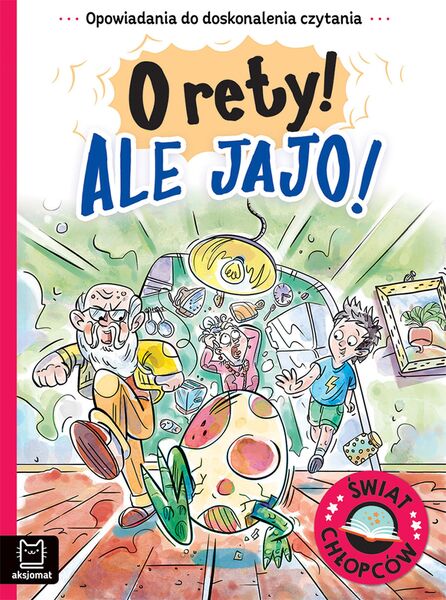 O Rety! Ale Jajo! Opowiadania Do Doskonalenia Czytania. świat Chłopców