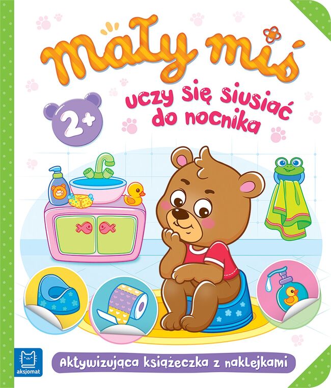 Mały Miś Uczy Się Siusiać Do Nocnika. Aktywizująca Książeczka Z Naklejkami