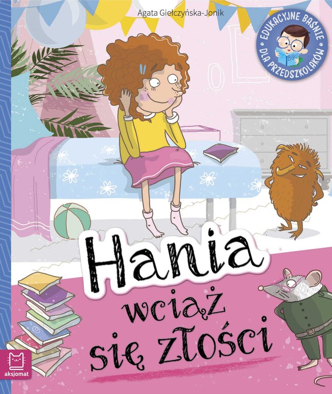 Hania Wciąż Się Złości Edukacyjne Baśnie Dla Przedszkolaków