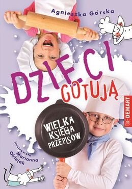 Dzieci Gotują Wielka Księga Przepisów