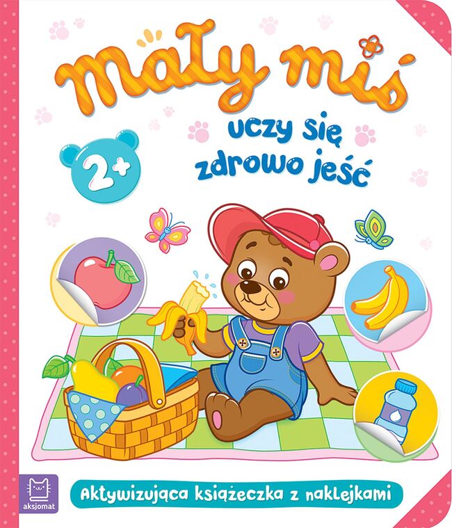 Mały Miś Uczy Się Zdrowo Jeść. Aktywizująca Książeczka Z Naklejkami