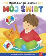 Mój świat Maluch Bawi Się I Poznaje
