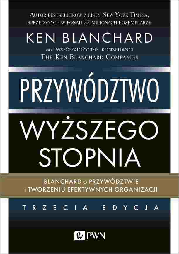 Przywództwo Wyższego Stopnia. Blanchard O Przywództwie I Tworzeniu Efektywnych Organizacji
