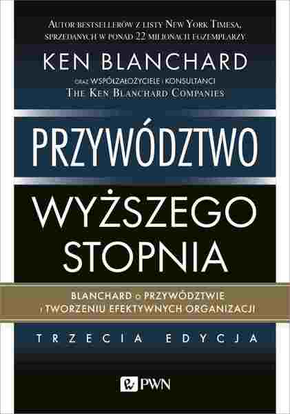 Przywództwo Wyższego Stopnia. Blanchard O Przywództwie I Tworzeniu Efektywnych Organizacji