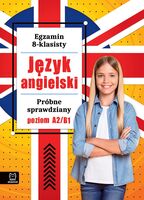 Język Angielski. Próbne Sprawdziany. Poziom A2 B1. Egzamin 8 Klasisty