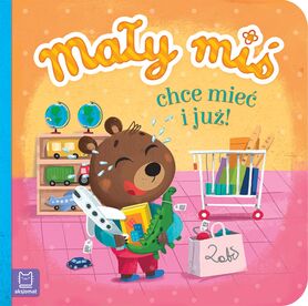 Mały Miś Chce Mieć I Już   Duży Format