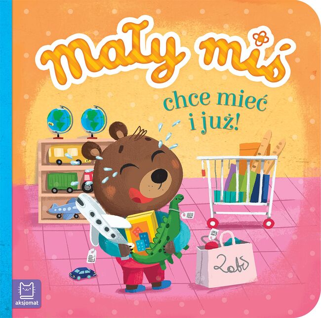Mały Miś Chce Mieć I Już   Duży Format