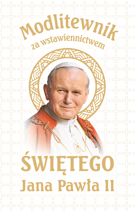 Modlitewnik Za Wstawiennictwem świętego Jana Pawła Ii. Wer. Biała