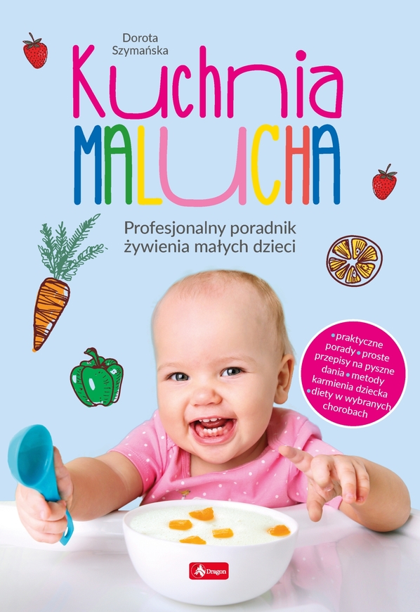 Kuchnia Malucha. Profesjonalny Poradnik żywienia Małych Dzieci