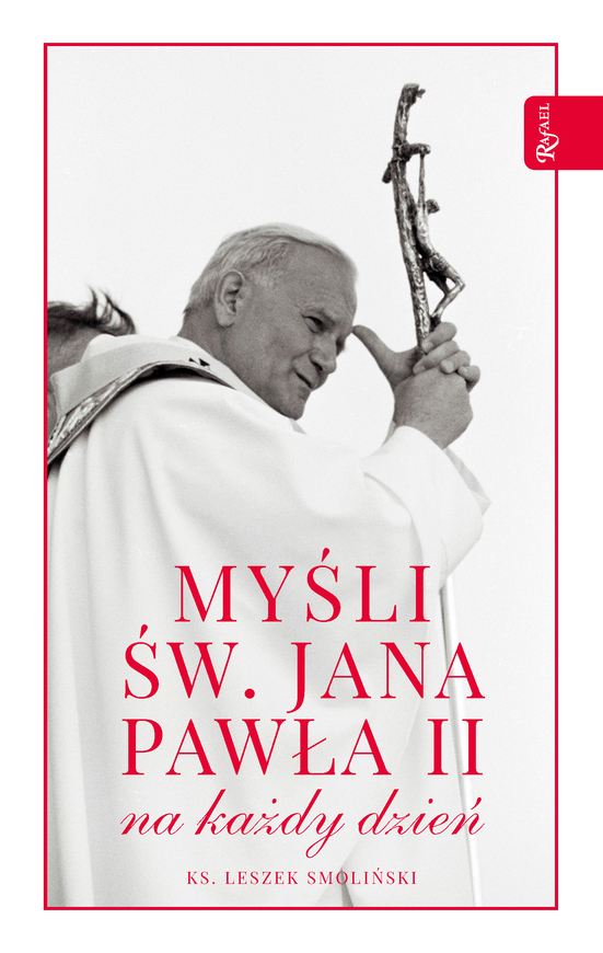 Myśli św. Jana Pawła Ii Na Każdy Dzień