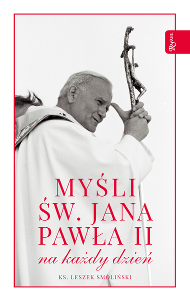 Myśli św. Jana Pawła Ii Na Każdy Dzień