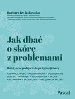 Jak Dbać O Skórę Z Problemami