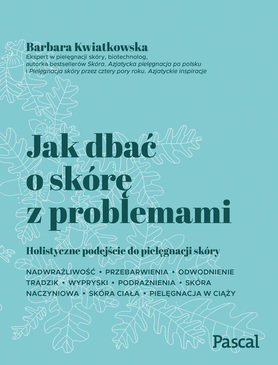 Jak Dbać O Skórę Z Problemami