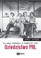 Co Nam Zostało Z Tamtych Lat Dziedzictwo Prl