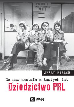 Co Nam Zostało Z Tamtych Lat Dziedzictwo Prl