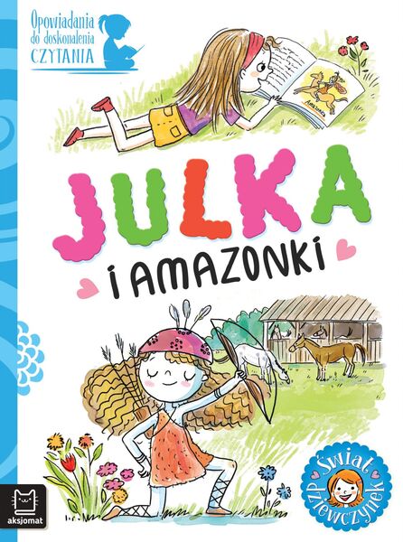 Julka I Amazonki. Opowiadania Do Doskonalenia Czytania. świat Dziewczynek