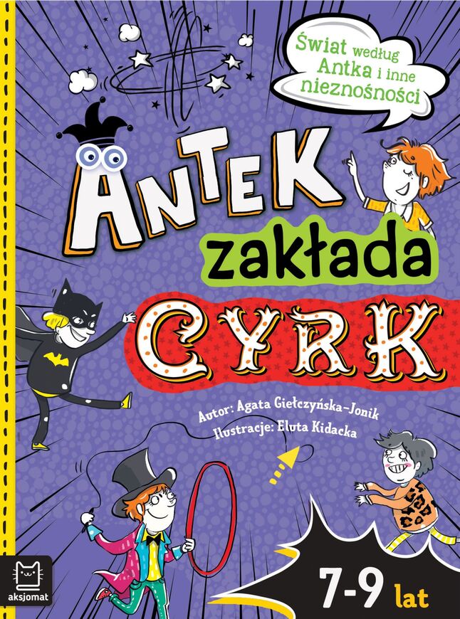 Antek Zakłada Cyrk. świat Według Antka I Inne Nieznośności