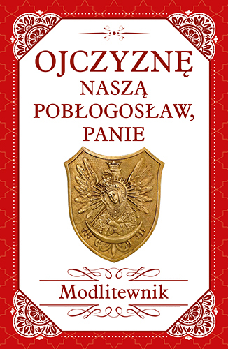 Ojczyznę Naszą Pobłogosław Panie Modlitewnik