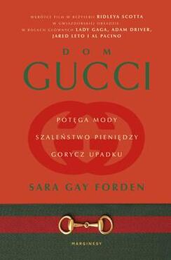 Dom Gucci. Potęga mody, szaleństwo pieniędzy, gory