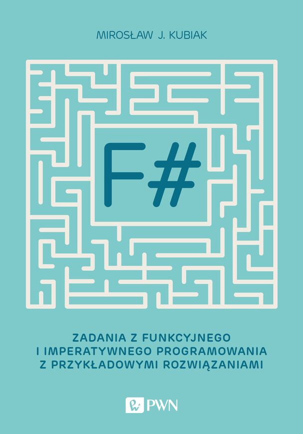 F# Zadania Z Funkcyjnego I Imperatywnego Programowania Z Przykładowymi Rozwiązaniami