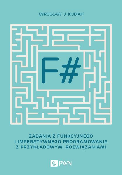 F# Zadania Z Funkcyjnego I Imperatywnego Programowania Z Przykładowymi Rozwiązaniami