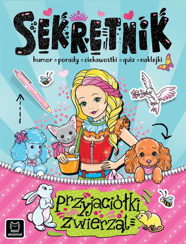 Sekretnik Przyjaciółki Zwierząt. Humor, Porady, Ciekawostki, Quiz, Naklejki.