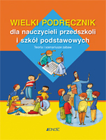 Wielki Podręcznik Dla Nauczycieli Przedszkoli I Szkół Podstawowych