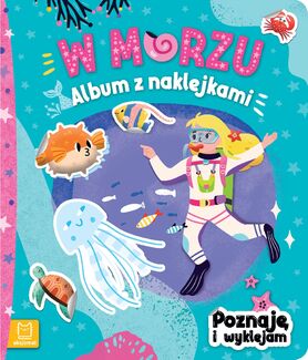 W Morzu. Album Z Naklejkami. Poznaję I Wyklejam