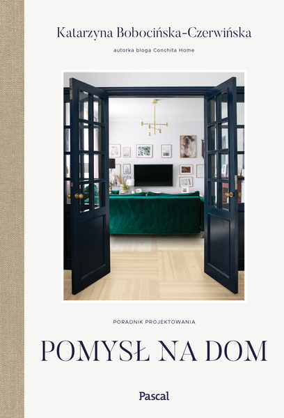 Pomysł Na Dom. Poradnik Projektowania