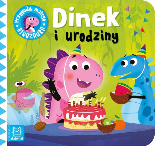 Dinek I Urodziny. Przygody Małego Dinozaura
