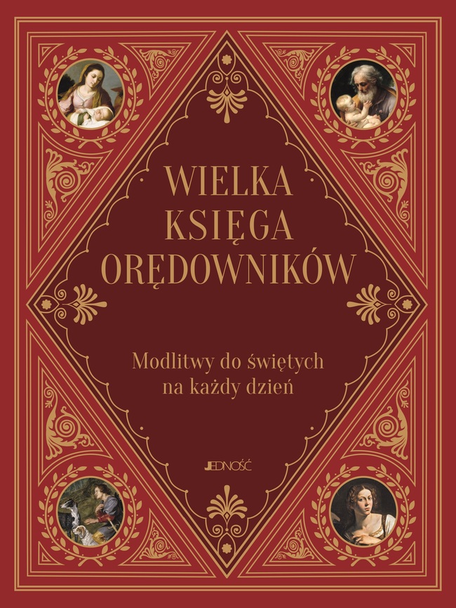 Wielka Księga Orędowników. Modlitwy Do świętych Na Każdy Dzień