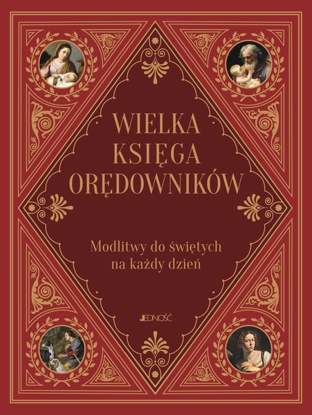 Wielka Księga Orędowników. Modlitwy Do świętych Na Każdy Dzień