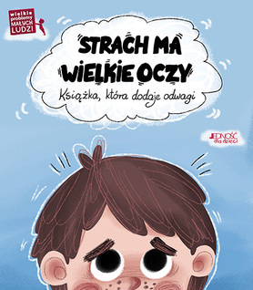 Strach Ma Wielkie Oczy. Książka Która Dodaje Odwagi. Wielkie Problemy Małych Ludzi
