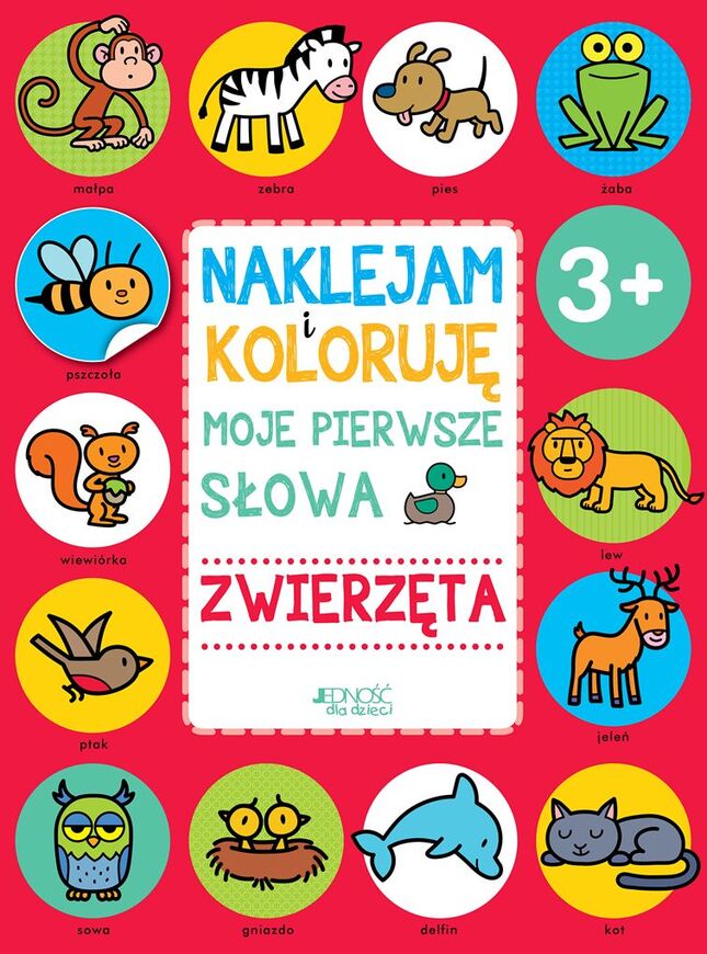 Zwierzęta Moje Pierwsze Słowa Naklejam I Koloruję