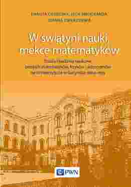 W świątyni Nauki, Mekce Matematyków. Studia I Badania Naukowe Polskich Matematyków, Fizyków I Astronomów Na Uniwersytecie W Getyndze 1884 1933